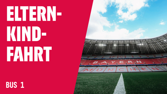 Cover Eltern-Kind-Fahrt zum gegen Bayern München - BUS 1
